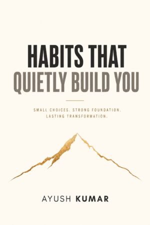 Habits That Quietly Build You